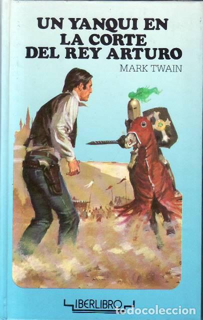 Libros: TWAIN, Mark.- - Un yanqui en la corte del rey Arturo. Novela.