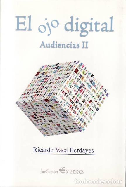 B&uuml;cher: VACA BERDAYES, Ricardo.- - El ojo digital. (Audiencias II). (&Iacute;ndice: Introducci&oacute;n: La gran dama de l