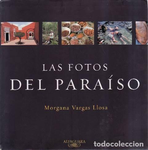 Livros em segunda m&atilde;o: VARGAS LLOSA, Morgana.- - Las fotos del para&iacute;so. Texto de Mauricio Bonnett. (Libro de fotograf&iacute;as).