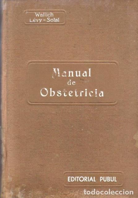 Libri di seconda mano: WALLICH, V. y Ed. L&Eacute;Y-SOLAL.- - Manual de Obstetricia. Traducci&oacute;n de M. Montaner de la Poza y M. Mon