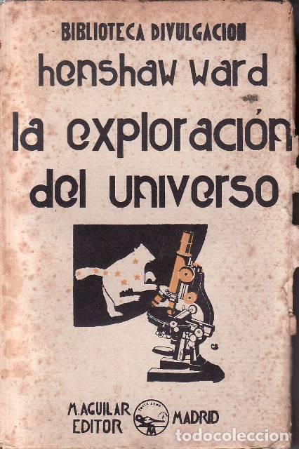 Libri di seconda mano: WARD, Hensaw.- - La exploraci&oacute;n del universo. Exploraci&oacute;n de la materia y exploraci&oacute;n de la vida. Tr
