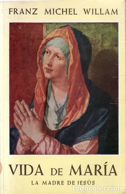 B&uuml;cher: WILLAM, Franz Michel.- - Vida de Mar&iacute;a. La madre de Jes&uacute;s.