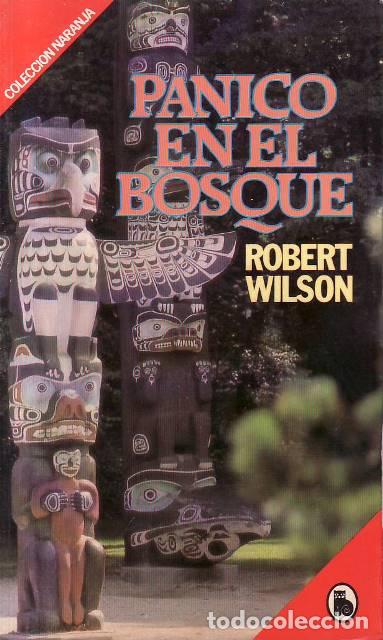 books: WILSON, Robert.- - P&aacute;nico en el bosque. Novela. Traducci&oacute;n de Alicia Steimberg.