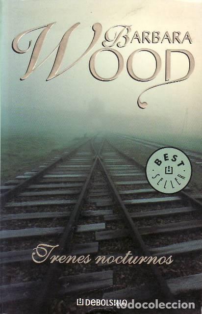 Libri di seconda mano: WOOD, B&aacute;rbara.- - Trenes nocturnos. Traducci&oacute;n de Jos&eacute; Manuel Pomares. Novela.