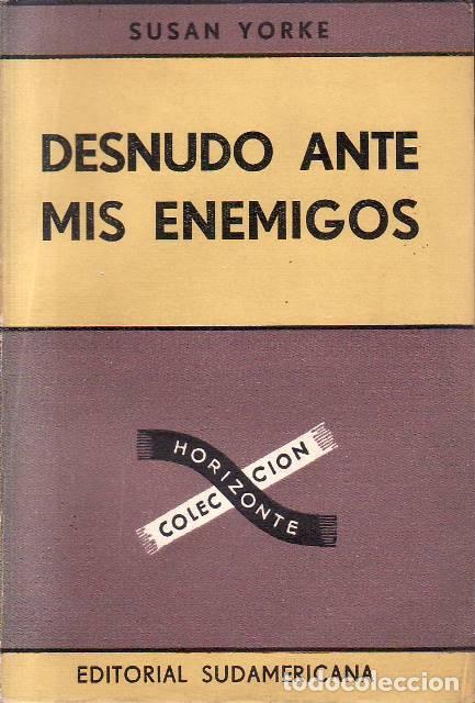 Libri di seconda mano: YORKE, Susan.- - Desnudo ante mis enemigos. Traducci&oacute;n de Le&oacute;n Mirlas.