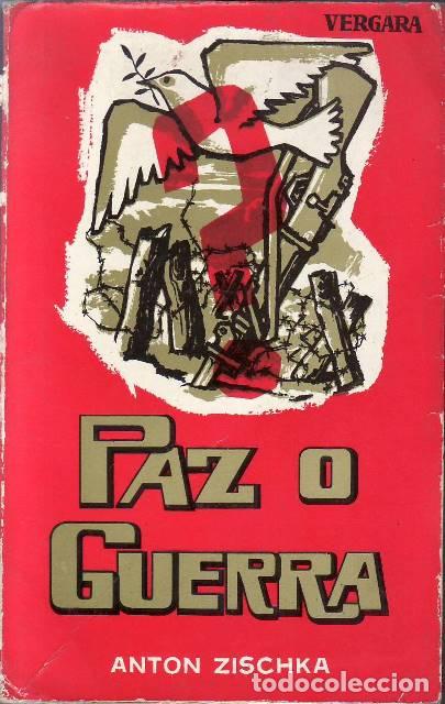 Libros: ZISCHA, Ant&oacute;n.- - Paz o guerra. (Reflexi&oacute;n sobre la guerra, la amenaza nuclear mundial, la organizac