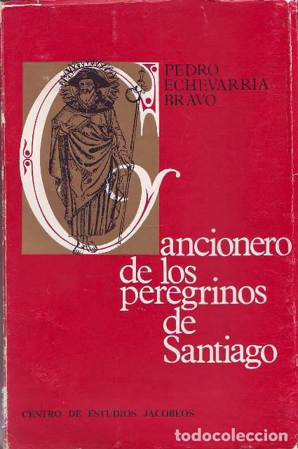 Libros: ECHEVARRIA BRAVO, Pedro.- - Cancionero de los peregrinos de Santiago.