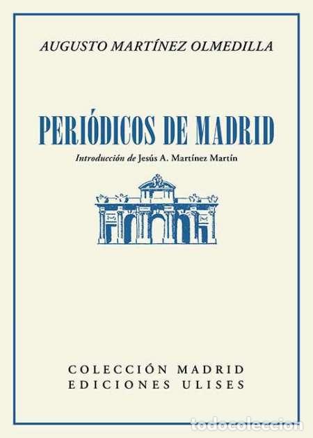 Libri di seconda mano: Mart&iacute;nez Olmedilla, Augusto.- - Peri&oacute;dicos de Madrid.