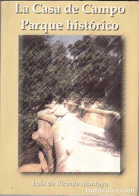 Libri di seconda mano: VICENTE MONTOYA, Luis de.- - La Casa de Campo. Parque hist&oacute;rico.