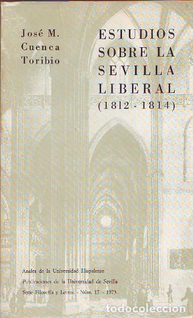 Libri di seconda mano: CUENCA TORIBIO, Jos&eacute; Manuel.- - Estudios sobre la Sevilla Liberal (1812-1814).