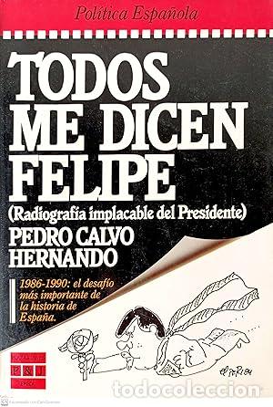 Libros: Todos me dicen Felipe - Pedro Calvo Hernando