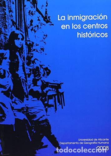 Libros: La inmigraci&oacute;n en los centros hist&oacute;ricos de las ciudades - JOS&Eacute; RAM&Oacute;N VALERO ESCANDELL (ed.)