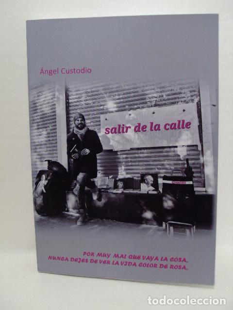 Libros: SALIR DE LA CALLE, por muy mal que vaya la cosa, nunca dejes de ver la vida de color rosa - &aacute;ngel Cu