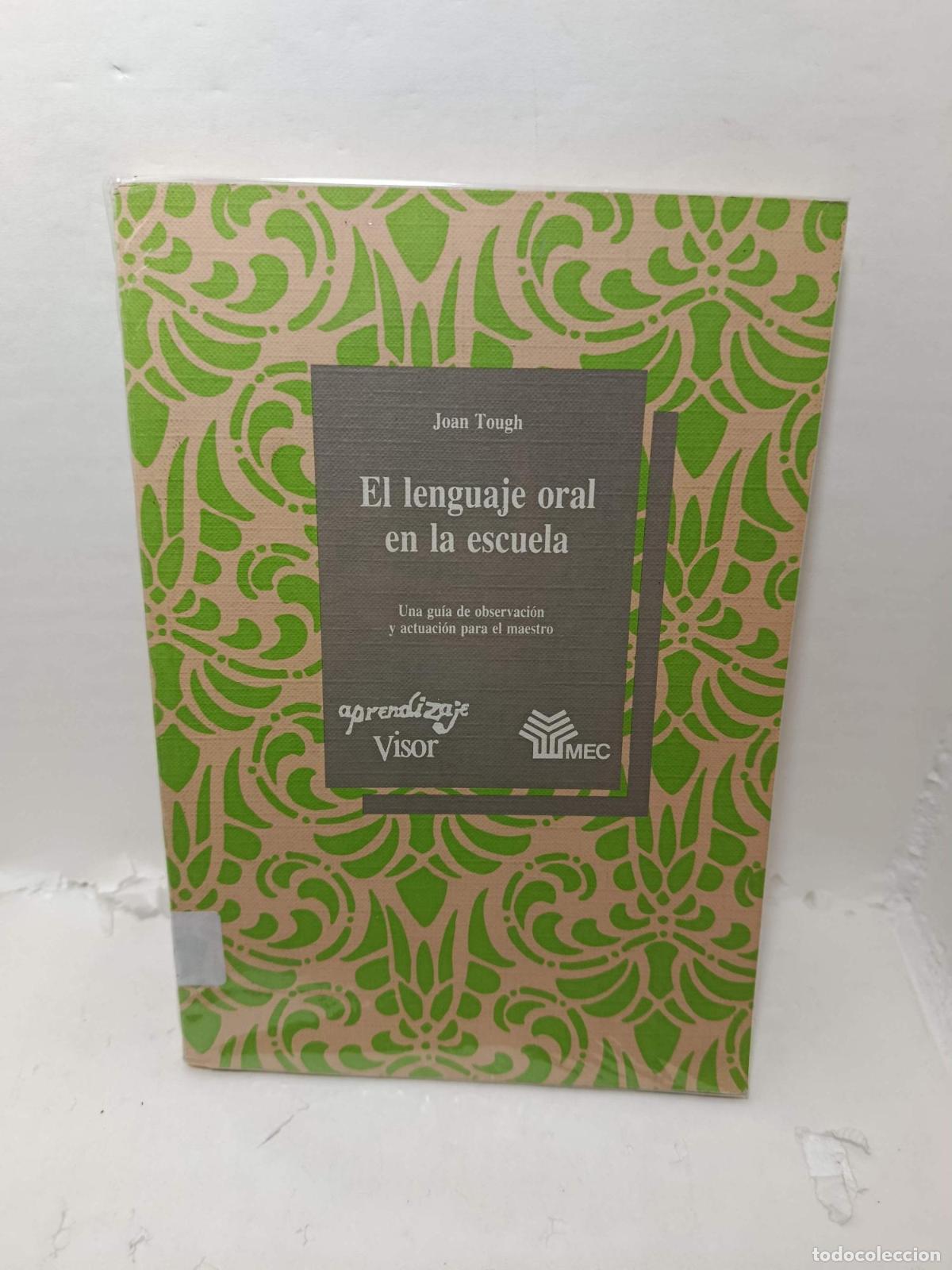 B&uuml;cher: EL LENGUAJE ORAL EN LA ESCUELA : UNA GU&Iacute;A DE OBSERVACI&Oacute;N Y ACTUACI&Oacute;N PARA EL MAESTRO - Joan Tough