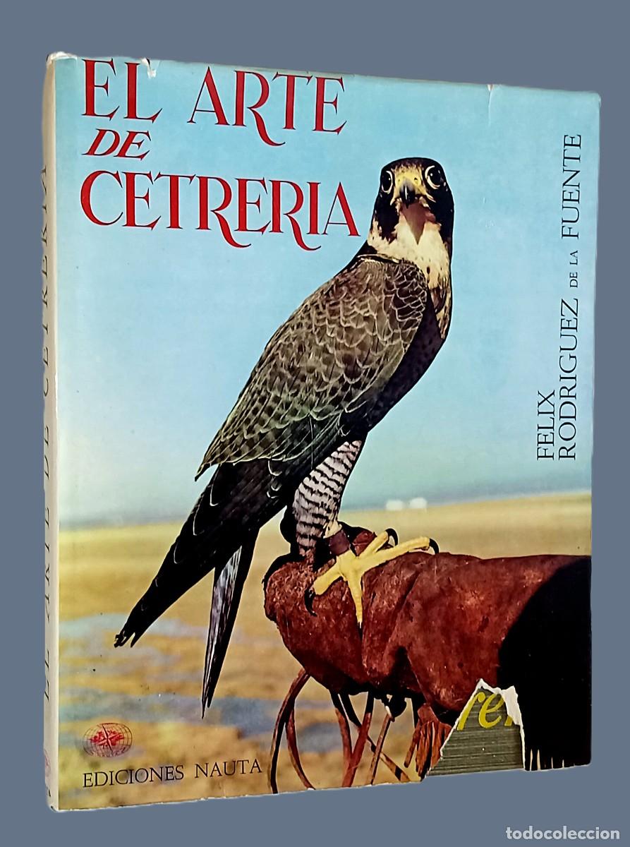 Libros: FELIX RODR&Iacute;GUEZ DE LA FUENTE &ndash; EL ARTE DE CETRER&Iacute;A (CAZA)