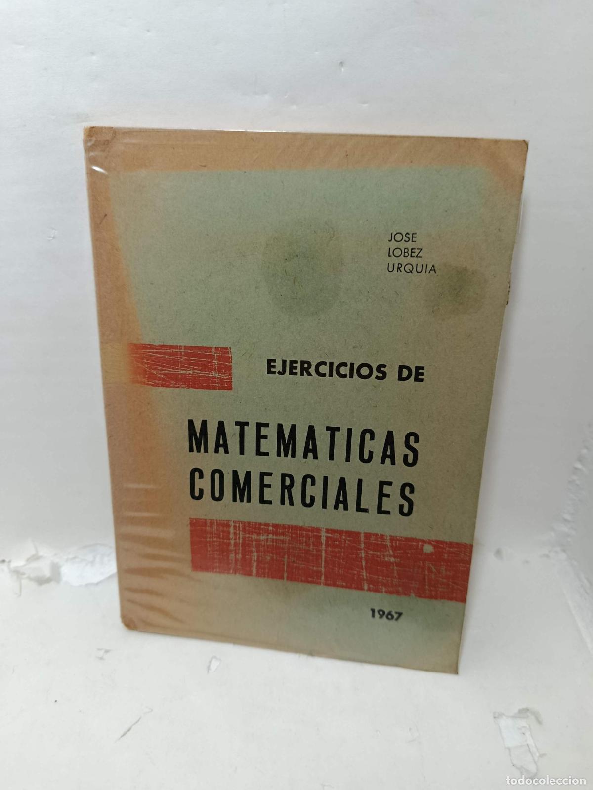 Libros: EJERCICIOS DE MATEM&Aacute;TICAS COMERCIALES - Jos&eacute; L&oacute;bez Urquia