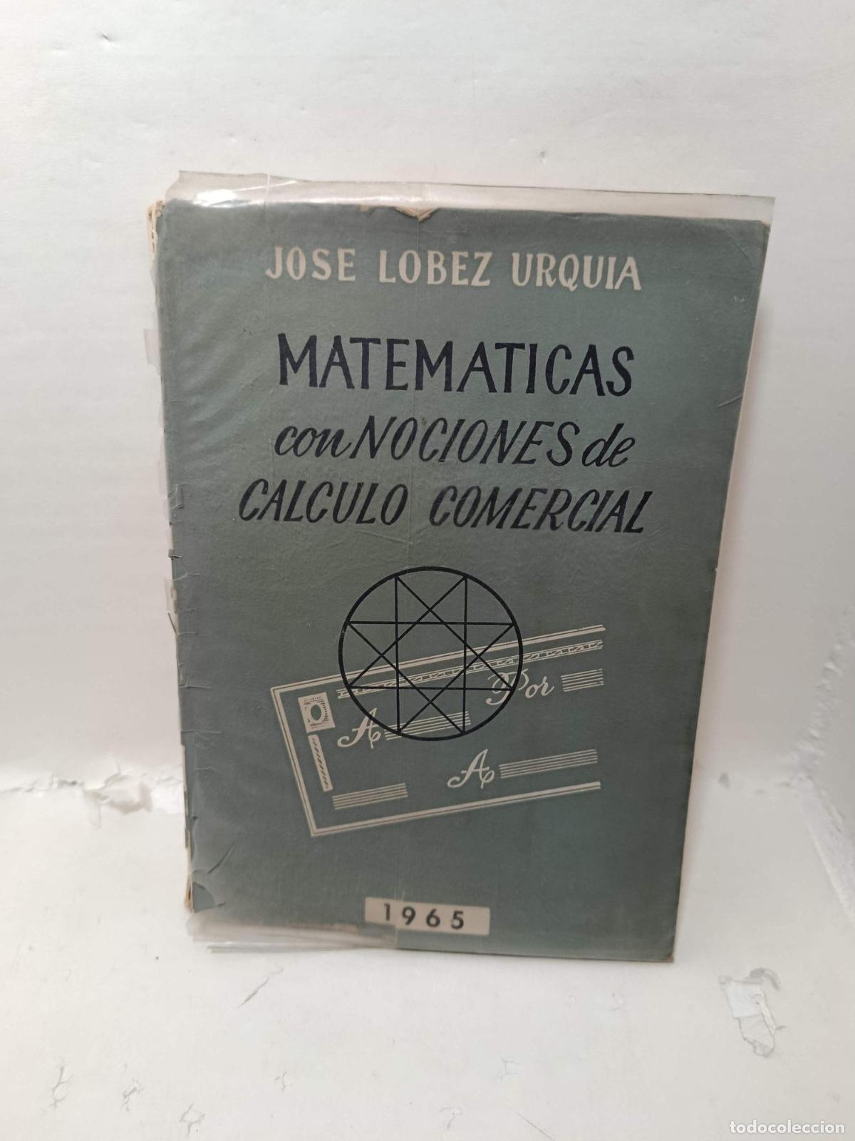 Libros: MATEM&Aacute;TICAS CON NOCIONES DE C&Aacute;LCULO COMERCIAL - Jos&eacute; L&oacute;bez Urquia