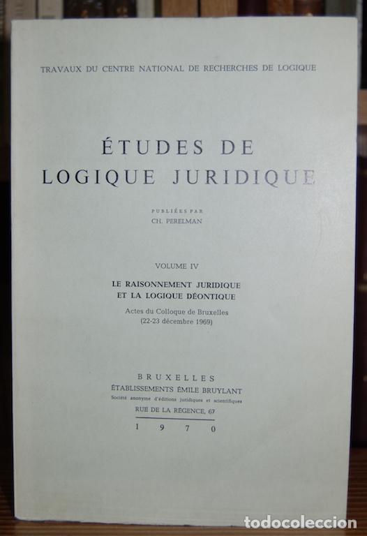 Libros: ETUDES DE LOGIQUE JURIDIQUE. Volume IV: LE RAISONNEMENT JURIDIQUE ET LA LOGIQUE DEONTIQUE - PERELMAN