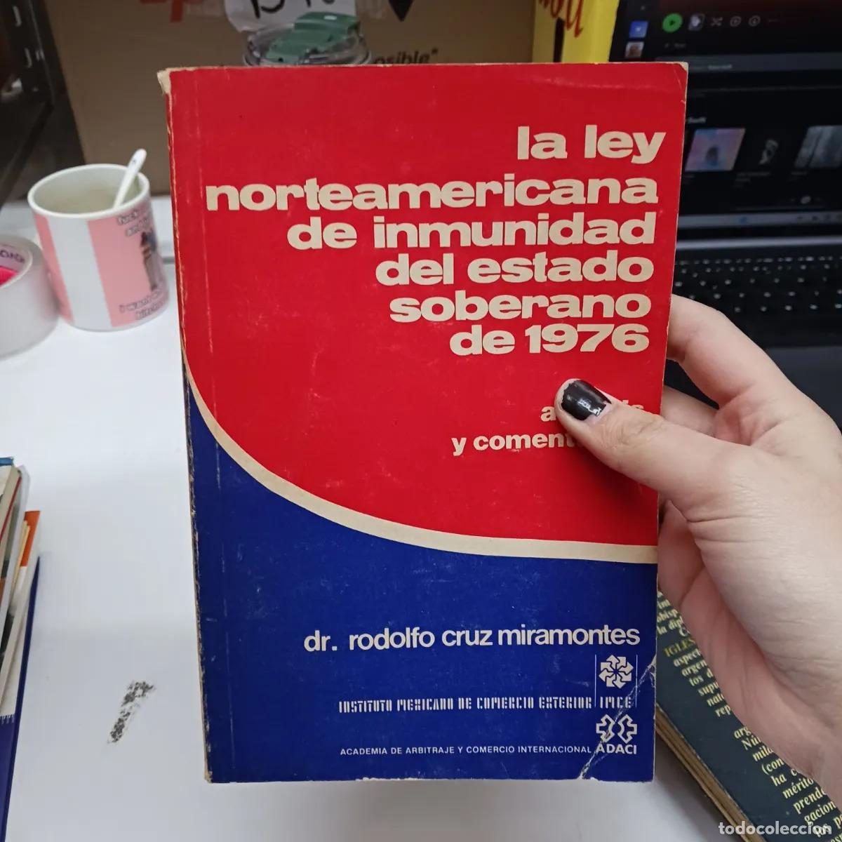 Livres: La ley norteamericana de inmunidad del estado soberano 1976 (det.) - Rodolfo Cruz Miramontes
