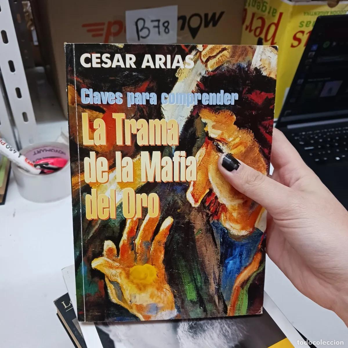 Libros: La trama de la mafia del oro - Cesar Arias - Foto 1