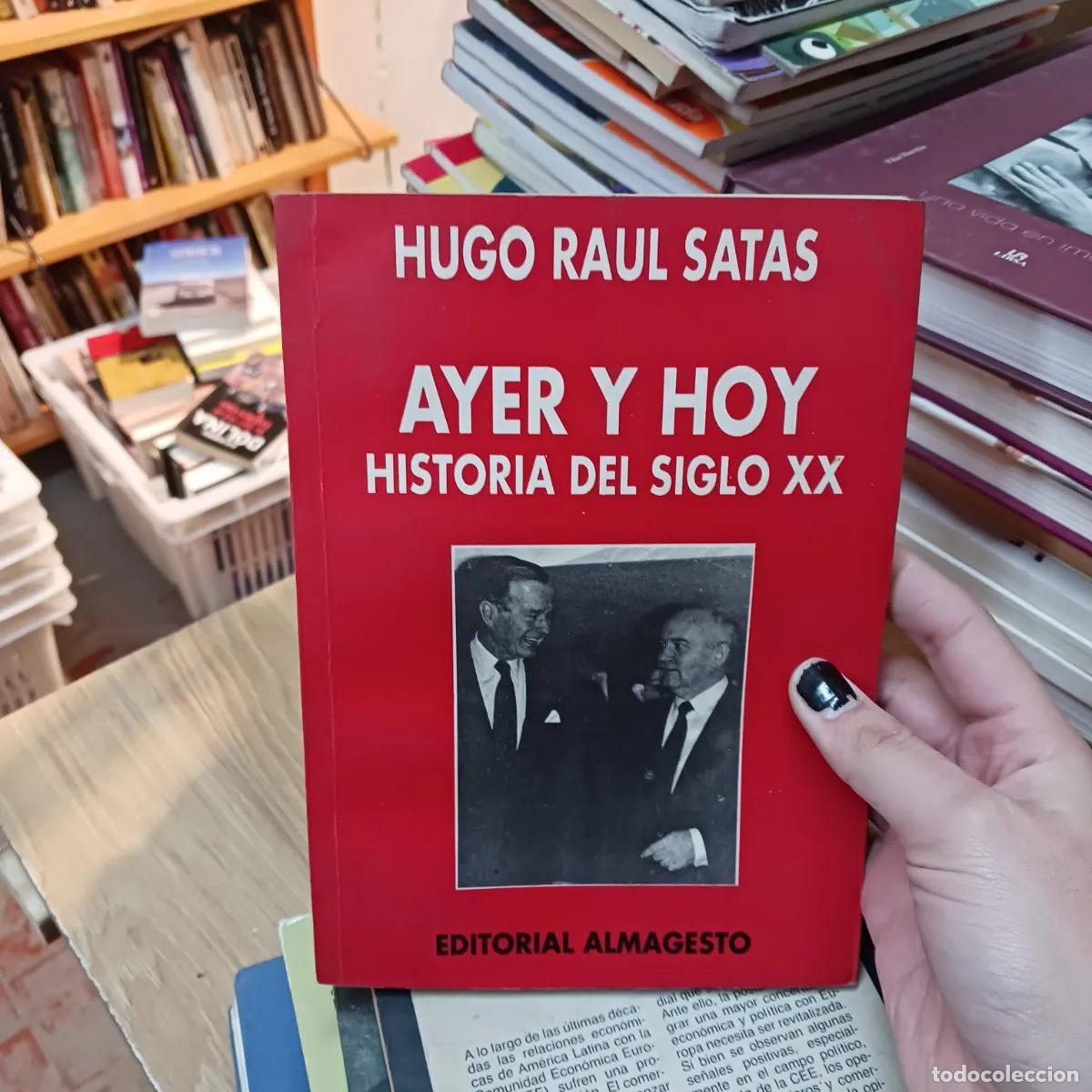 Libros: Ayer y hoy: historia del siglo XX - Hugo Raul Satas