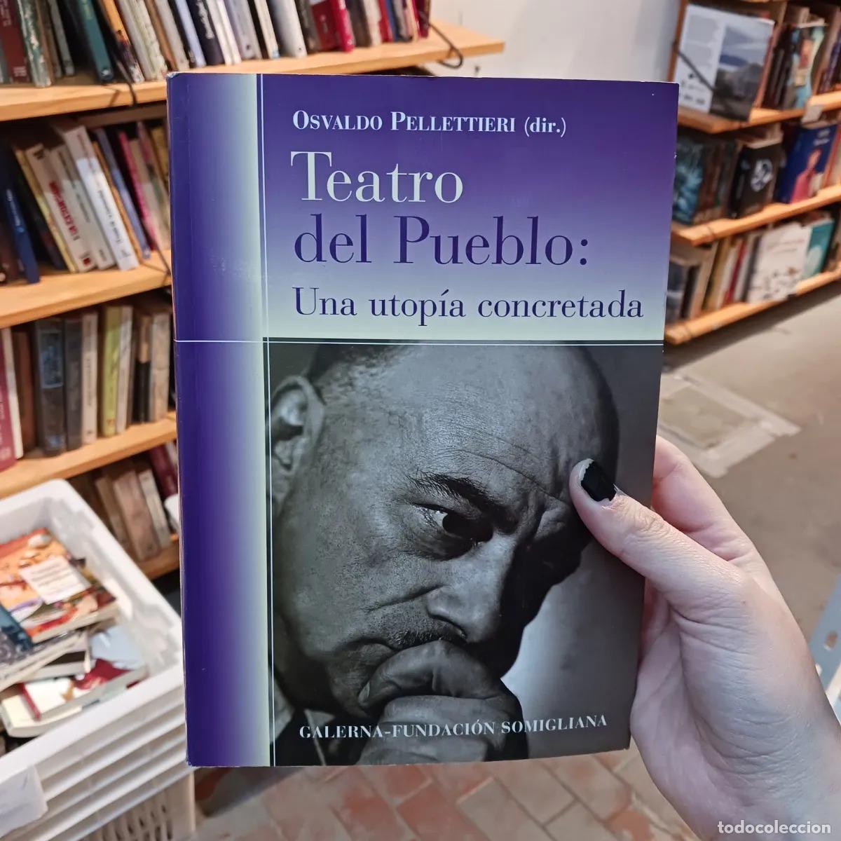 Livres: Teatro del pueblo: una utopia concretada - Osvaldo Pellettieri