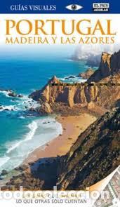 Libros: PORTUGAL. Madeira y las Azores (GUIAS VISUALES)