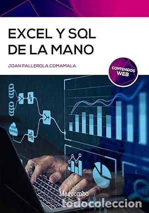 Libros: Excel y SQL de la mano - Pallerola Comamala, Joan - tdk656 - Foto 1