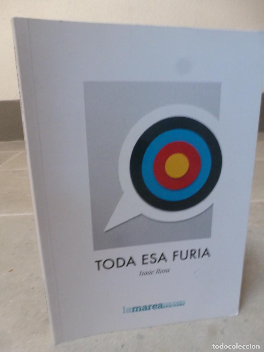 Libros: TODA ESA FURIA. ISAAC ROSA. EDICIONES LA MAREA