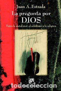 books: La pregunta por Dios. Entre la metaf&iacute;sica, el nihilismo y la religi&oacute;n - Estrada D&Igrave;az, Juan Antonio