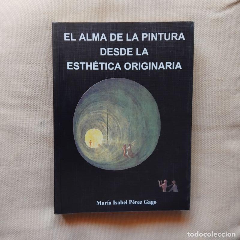 Libros: El alma de la pintura desde la esth&eacute;tica originaria - Mar&iacute;a Isabel P&eacute;rez Gago