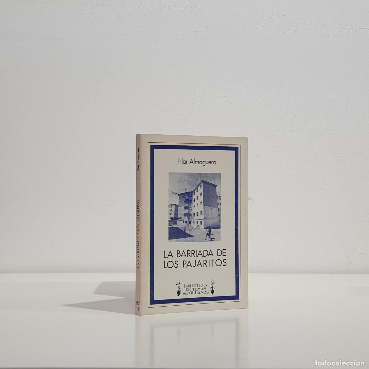 Libri di seconda mano: Almoguera Sallent, Ma. del Pilar - La Barriada de los Pajaritos. Biblioteca de Temas Sevillanos - 12