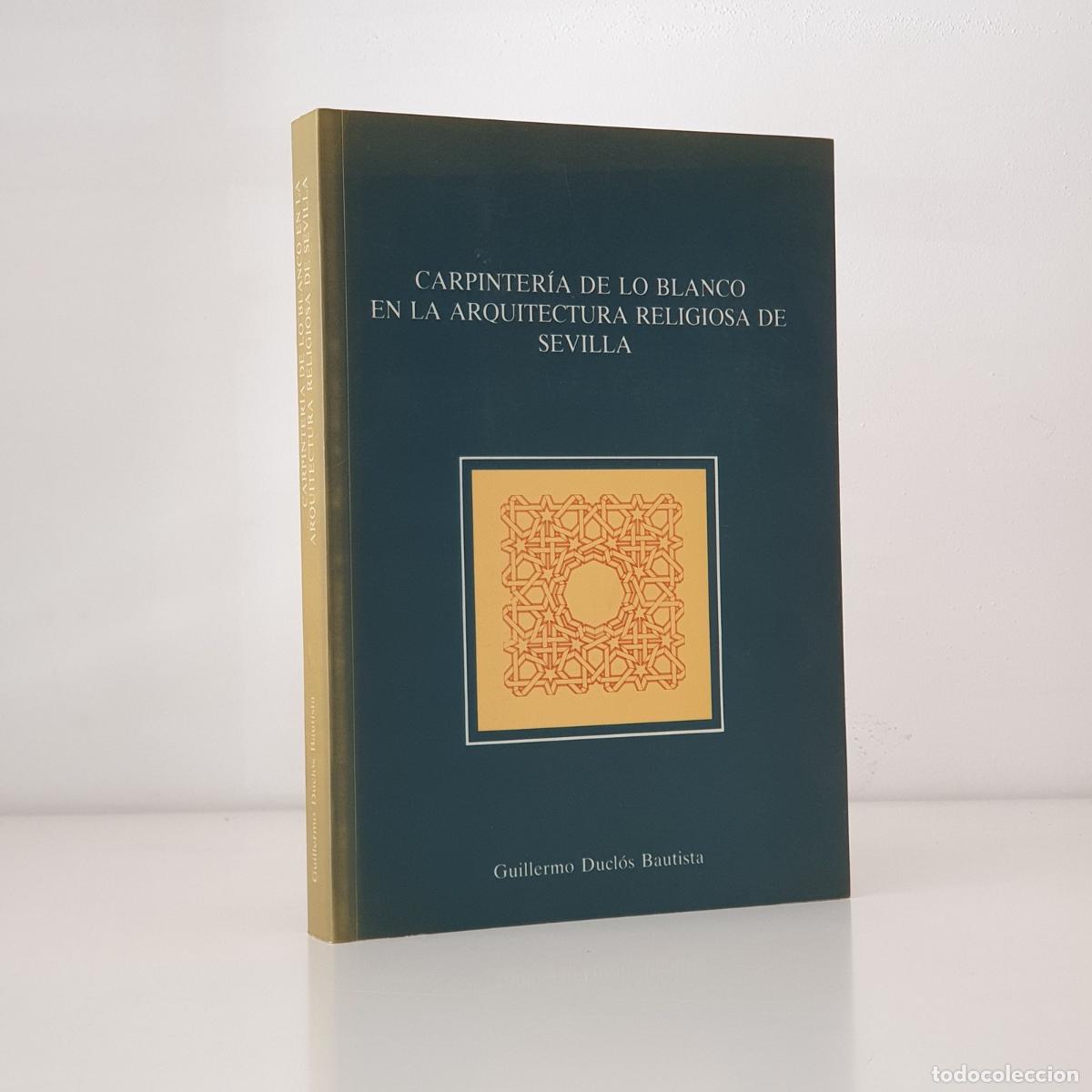 Livros em segunda m&atilde;o: Guillermo Ducl&oacute;s Bautista - Carpinter&iacute;a de lo blanco en la arquitectura religiosa de Sevilla