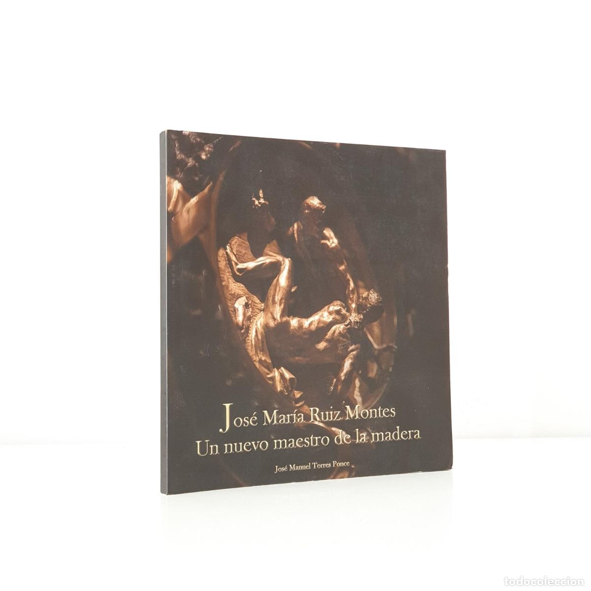 B&uuml;cher: Jos&eacute; Manuel Torres Ponce - Jos&eacute; Mar&iacute;a Ruiz Montes - un nuevo maestro de la madera