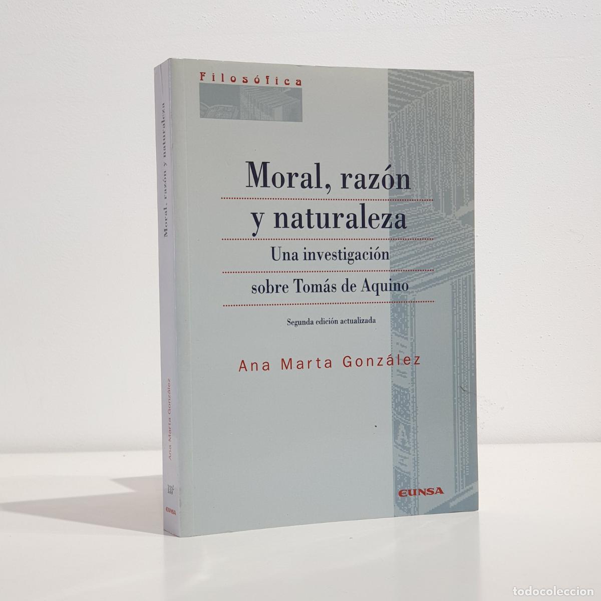 B&uuml;cher: GONZALEZ, Ana Marta - Moral, raz&oacute;n y naturaleza. Segunda edici&oacute;n aumentada