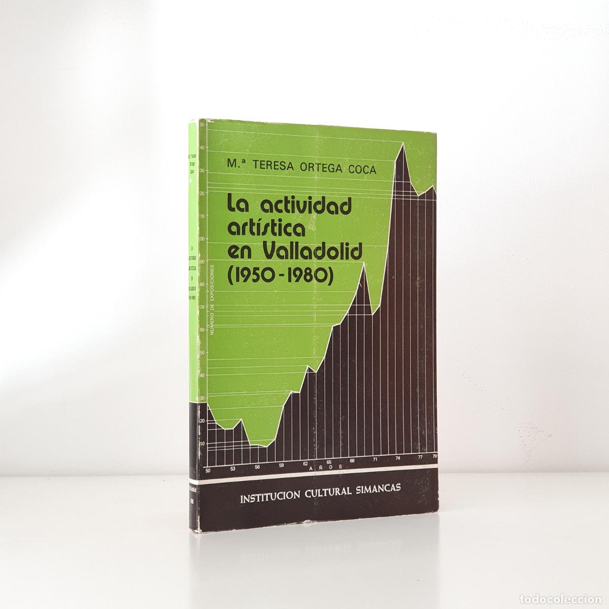 Libros: Mar&iacute;a Teresa Ortega Coca - La actividad art&iacute;stica en Valladolid