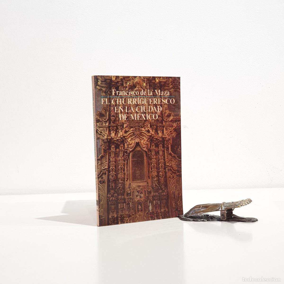 Libros: Maza, Francisco de la - El churrigueresco en la ciudad de M&eacute;xico