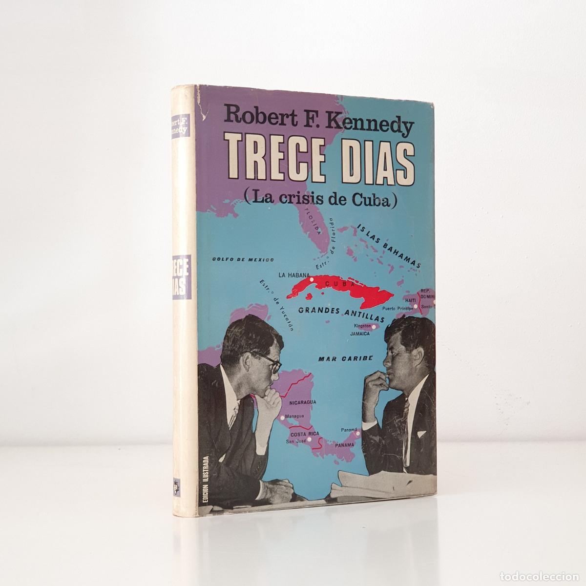 Libros: KENNEDY, Robert - Trece d&iacute;as. La crisis de Cuba