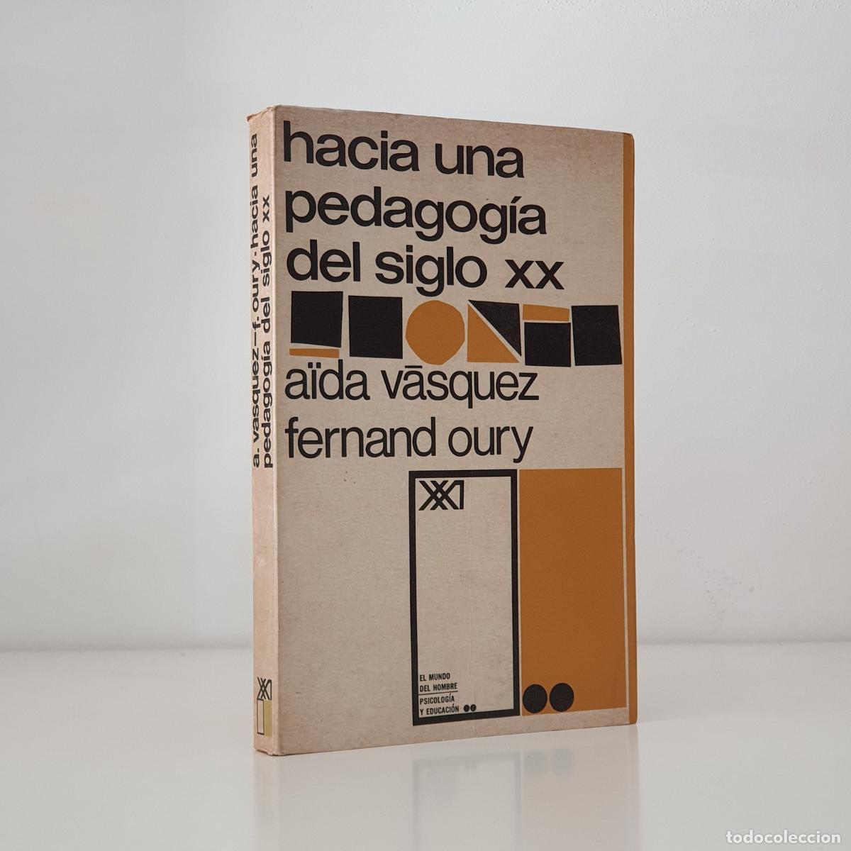 Libros: V&Aacute;SQUEZ, A&iuml;da/ Fernand OURY - Hacia una pedagog&iacute;a del s. XX