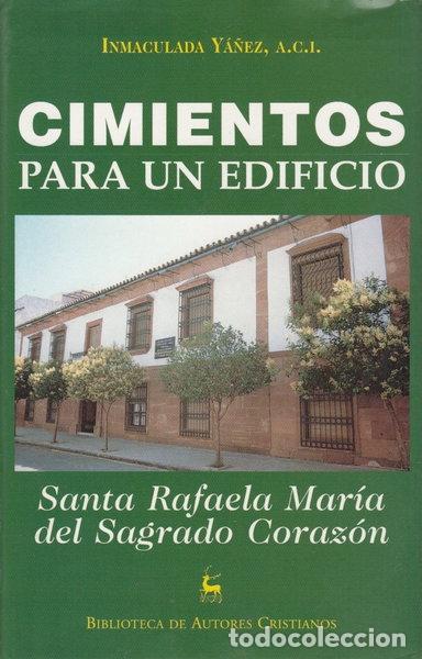 books: Cimientos para un edificio: Santa Rafaela Mar&iacute;a del Sagrado Coraz&oacute;n- 9788479144623