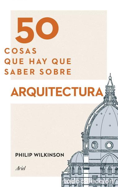 books: 50 cosas que hay que saber sobre arquitectura- 9788434417441