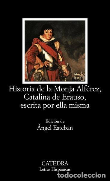 Libros: Historia de la Monja Alf&eacute;rez, Catalina de Erauso, escrita por ella misma- 9788437619569