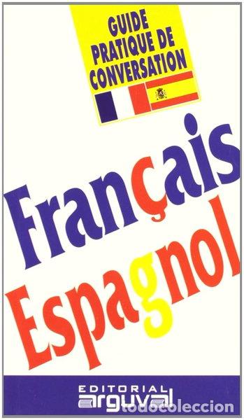 Libros: Gu&iacute;a pr&aacute;ctica de conversaci&oacute;n franc&eacute;s-espa&ntilde;ol- 9788489672161