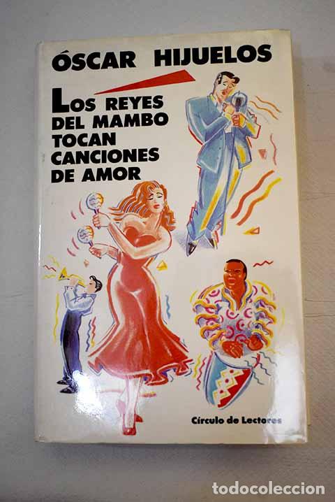 Libros: Los reyes del mambo tocan canciones de amor.- Hijuelos, &Oacute;scar