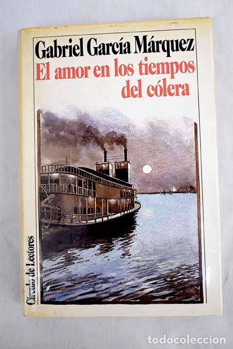 Libros: El amor en los tiempos del c&oacute;lera.- Garc&iacute;a M&aacute;rquez, Gabriel