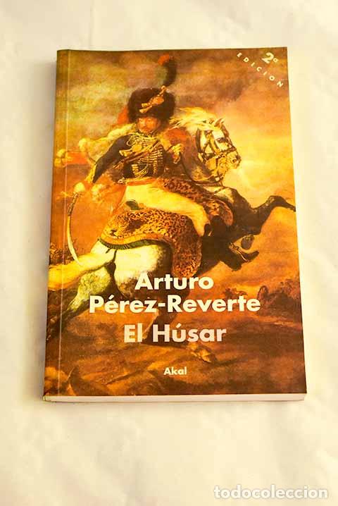 Libros: El h&uacute;sar: P&eacute;rez-Reverte, Arturo.- P&eacute;rez-Reverte, Arturo