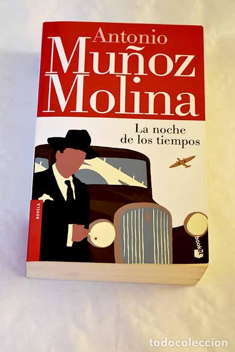Libros: La noche de los tiempos.- Mu&ntilde;oz Molina, Antonio