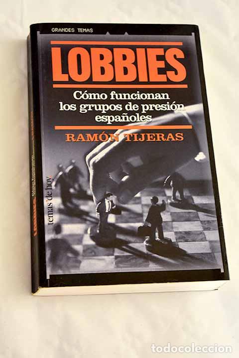 Libros: Lobbies : c&oacute;mo funcionan los grupos de presi&oacute;n espa&ntilde;oles.- Tijeras, Ram&oacute;n