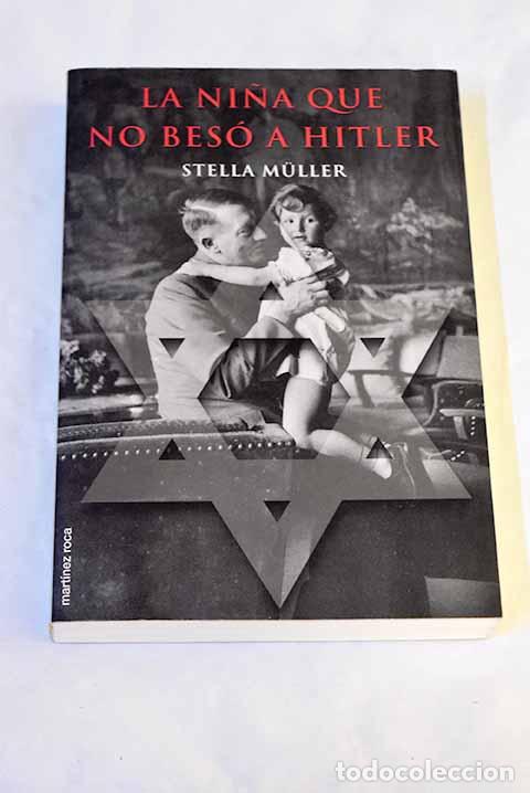 Libros: La ni&ntilde;a que no bes&oacute; a Hitler.- M&uuml;ller-Madej, Stella