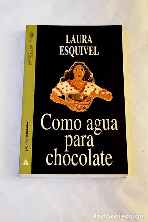 Libros: Como agua para chocolate.- Esquivel, Laura
